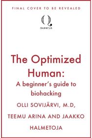 Optimized Human: A beginner's guide to biohacking