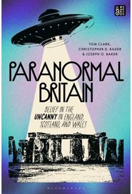 Paranormal Britain: Belief in the Uncanny in England, Scotland, and Wales