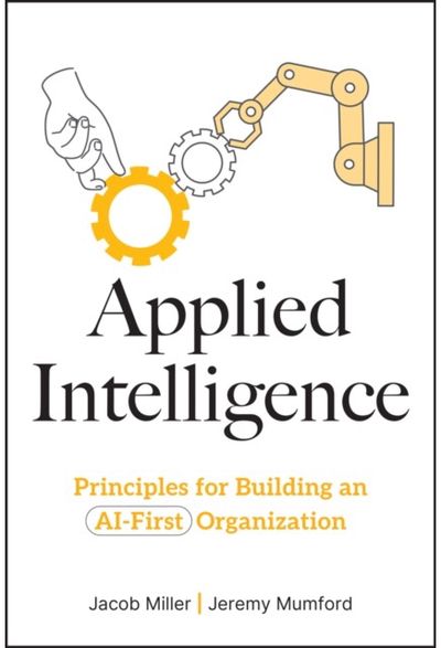 Architected Intelligence: Principles for Building AI-First Organizations and Technologies