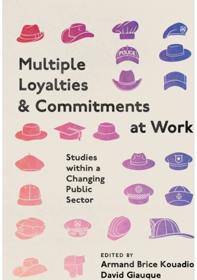 Multiple Loyalties and Commitments at Work: Studies within a Changing Public Sector