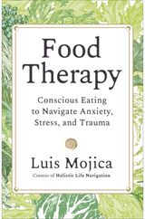 Food Therapy: Conscious Eating to Navigate Anxiety, Stress and Trauma