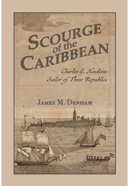 Scourge of the Caribbean: Charles E. Hawkins, Sailor of Three Republics