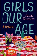 Girls Our Age: A Novel