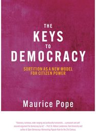 Keys to Democracy: Sortition as a New Model for Citizen Power