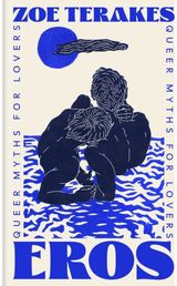Eros: Queer Myths for Lovers