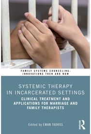 Systemic Therapy in Incarcerated Settings: Clinical Treatment and Applications for Marriage and Family Therapists