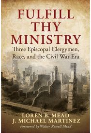 Fulfill Thy Ministry: Three Episcopal Clergymen, Race, and the Civil War Era