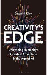 Creativitys Edge: Unleashing Humanity’s Greatest Advantage in the Age of AI