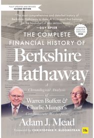 Complete Financial History of Berkshire Hathaway, Second Edition: A Chronological Analysis of Warren Buffett and Charlie Munger's Conglomerate Masterpiece
