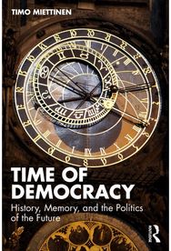 Time of Democracy: History, Memory, and the Politics of the Future