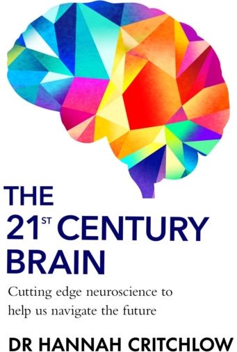 21st Century Brain: Cutting edge neuroscience to help us navigate the future