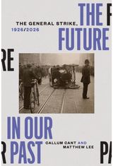 Future in our Past: The General Strike, 1926/2026