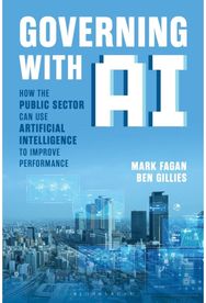 Governing With AI: How the Public Sector Can Use Artificial Intelligence to Improve Performance