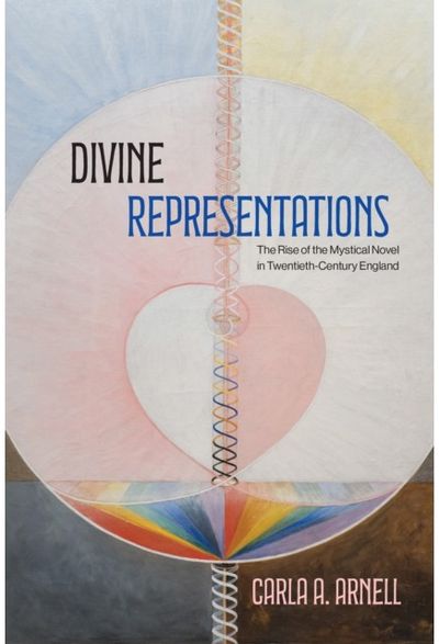 Divine Representations: The Rise of the Mystical Novel in Twentieth-Century England