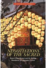 Negotiations of the Sacred: Kyoto’s Gion Matsuri and the Shifting Boundaries of a Japanese Festival