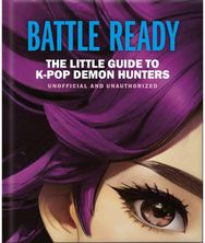 Battle Ready: The Little Guide to K-Pop Demon Hunters