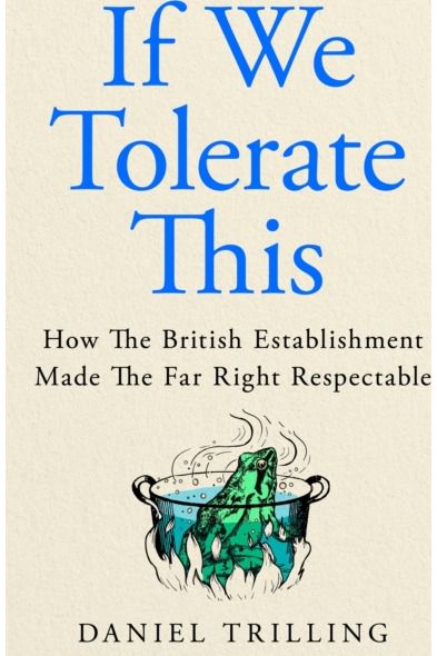 If We Tolerate This: How the British establishment made the far right respectable