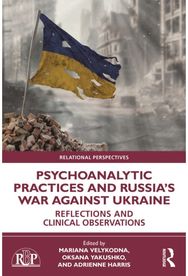 Psychoanalytic Practices and Russias War Against Ukraine: Reflections and Clinical Observations