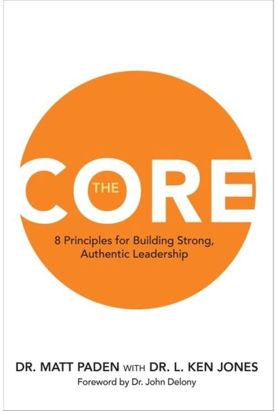 Core: 8 Principles for Building Strong, Authentic Leadership