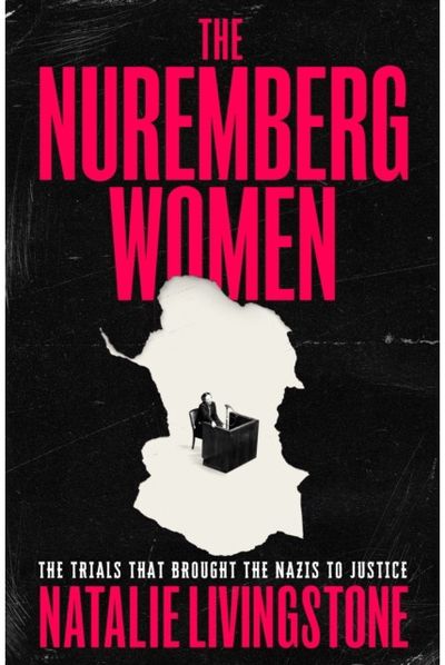 Nuremberg Women: 'Transforms what we think we know' Peter Frankopan