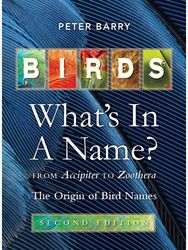 Birds: Whats in a Name: From Accipiter to Zoothera. The Origin of Bird Names