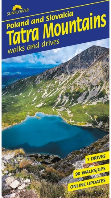 Tatra Mountains of Poland and Slovakia Sunflower Walking Guide: 90 long and short walks with detailed maps and GPS; 7 car tours with pull-out map