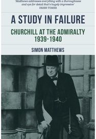 Study in Failure: Churchill at the Admiralty, 1939-1940