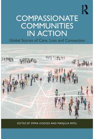 Compassionate Communities in Action: Global Stories of Care, Loss and Connection