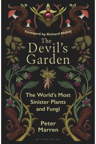 Devil’s Garden: The World's Most Sinister Plants and Fungi