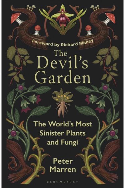 Devil’s Garden: The World's Most Sinister Plants and Fungi