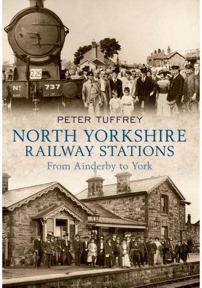 North Yorkshire Railway Stations: from Ainderby to York