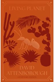 Living Planet: The Web of Life on Earth Centenary Edition