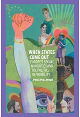 When States Come Out: Europe's Sexual Minorities and the Politics of Visibility
