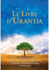 Le Livre dUrantia: Dieu, l'univers et Jesus science, philosophie et religion l'homme: origine, historie et destinee