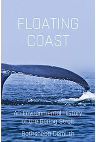 Floating Coast: An Environmental History of the Bering Strait