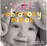 Cuddle / Abrazos y mimos: A board book about snuggling/Un libro de carton sobre afectos y sentimientos