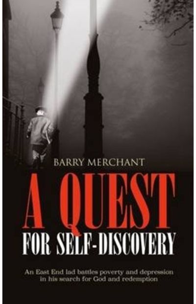 Quest for Self-Discovery: An East End Lad Battles Poverty and Depression in His Search for God and Redemption