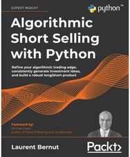 Algorithmic Short Selling with Python: Refine your algorithmic trading edge, consistently generate investment ideas, and build a robust long/short product