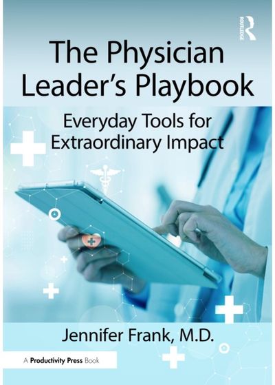 Physician Leaders Playbook: Everyday Tools for Extraordinary Impact