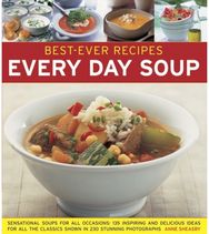 Best-ever Recipes: Every Day Soup: Sensational Soups for All Occasions