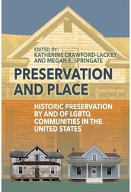 Preservation and Place: Historic Preservation by and of LGBTQ Communities in the United States