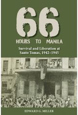 Sixty-Six Hours to Manila: Survival and Liberation at Santo Tomas, 1942–1945
