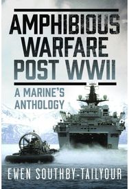 Amphibious Warfare Post WWII: A Royal Marine's Anthology