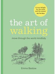Art of Walking: Move Through the World Mindfully