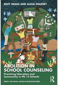 Abolition in School Counseling: Practicing Liberation and Community in PK-12 Schools