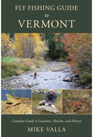 Fly Fishing Guide to Vermont: Complete Guide to Locations, Hatches, and History