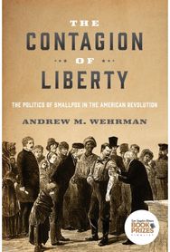 Contagion of Liberty: The Politics of Smallpox in the American Revolution
