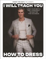 I Will Teach You How to Dress: Look Your Best and Feel Confident No Matter the Occasion