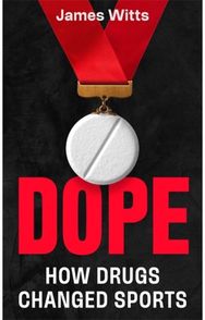 Dope: How Drugs Changed Sport
