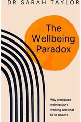Wellbeing Paradox: Why workplace wellness isn’t working and what to do about it